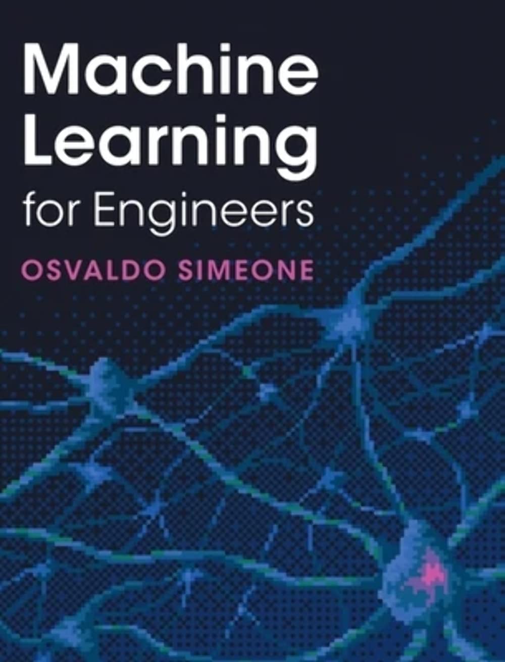 Machine Learning for Engineers by Osvaldo Simeone (2022, Hardcover)