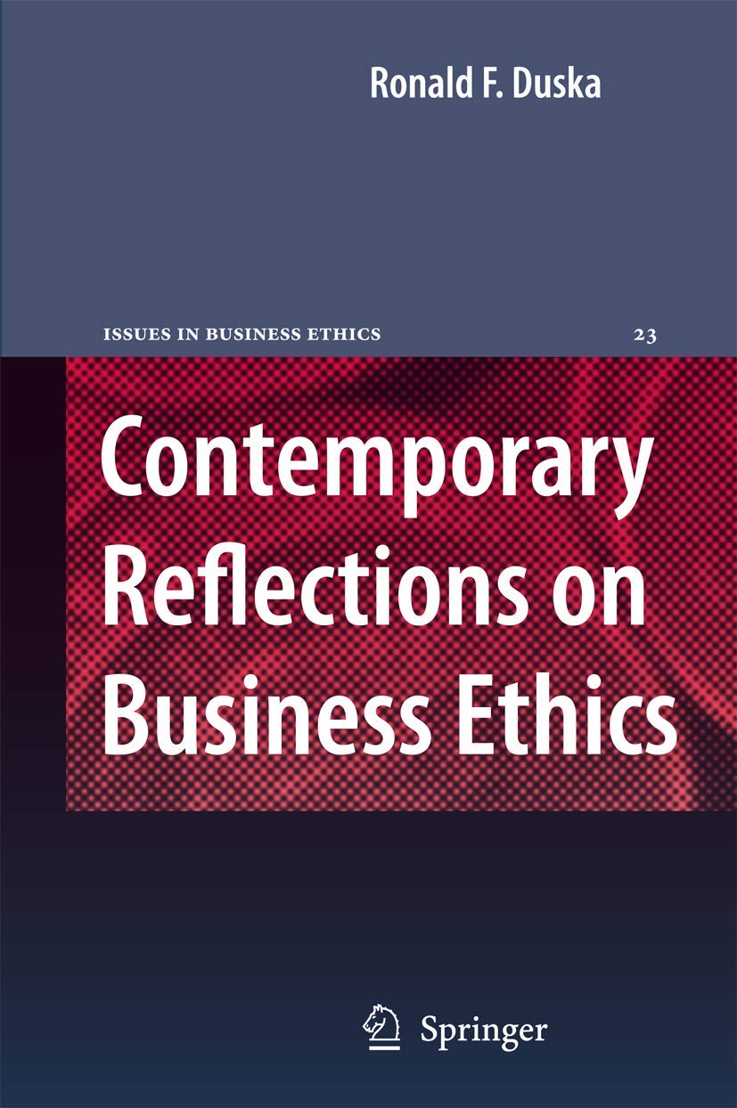 Contemporary Reflections on Business Ethics: 23 (Issues in Business Ethics, 23)