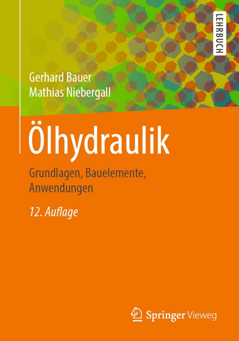 Ölhydraulik: Grundlagen, Bauelemente, Anwendungen