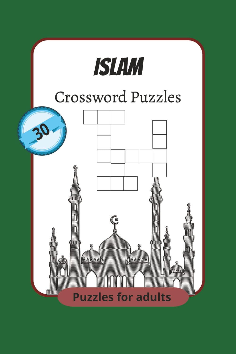 Islam Crossword Puzzles: Crossword Puzzles with Easy to Read Print about Islam, tradition ans More | 6x9 inches, 60pages | 30 Puzzles
