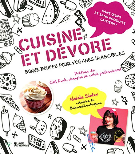 Télécharger Cuisine et dévore - Bonne bouffe pour véganes irascibles Francais PDF