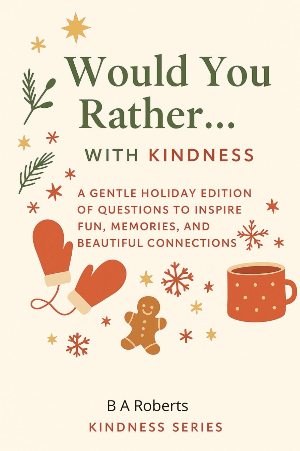 Would You Rather...with Kindness. A gentle Holiday Edition from the Kindness series Book 2: Holiday Edition — 200 Gentle Questions for Reflection, Gratitude, and Cozy Connection