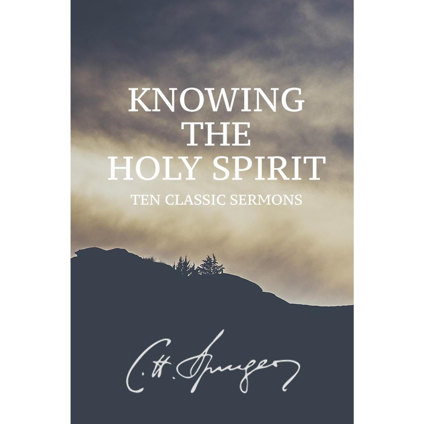 Knowing the Holy Spirit: Ten Classic Sermons by Charles Spurgeon