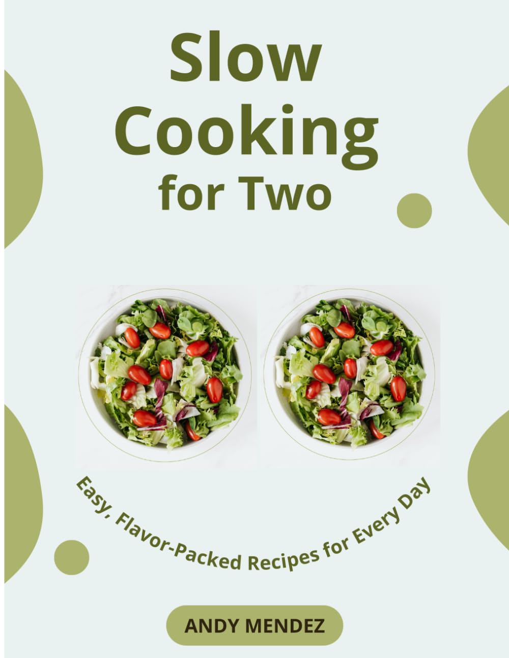 Slow Cooking for Two:: Easy, Flavor-Packed Recipes for Every Day