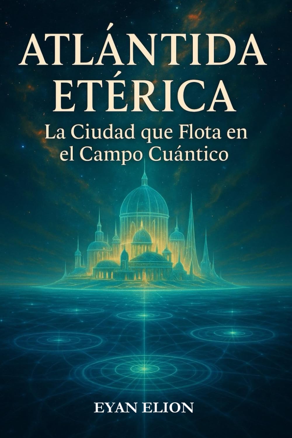 ATLÁNTIDA ETÉRICA: La Ciudad Que Flota En El Campo Cuántico