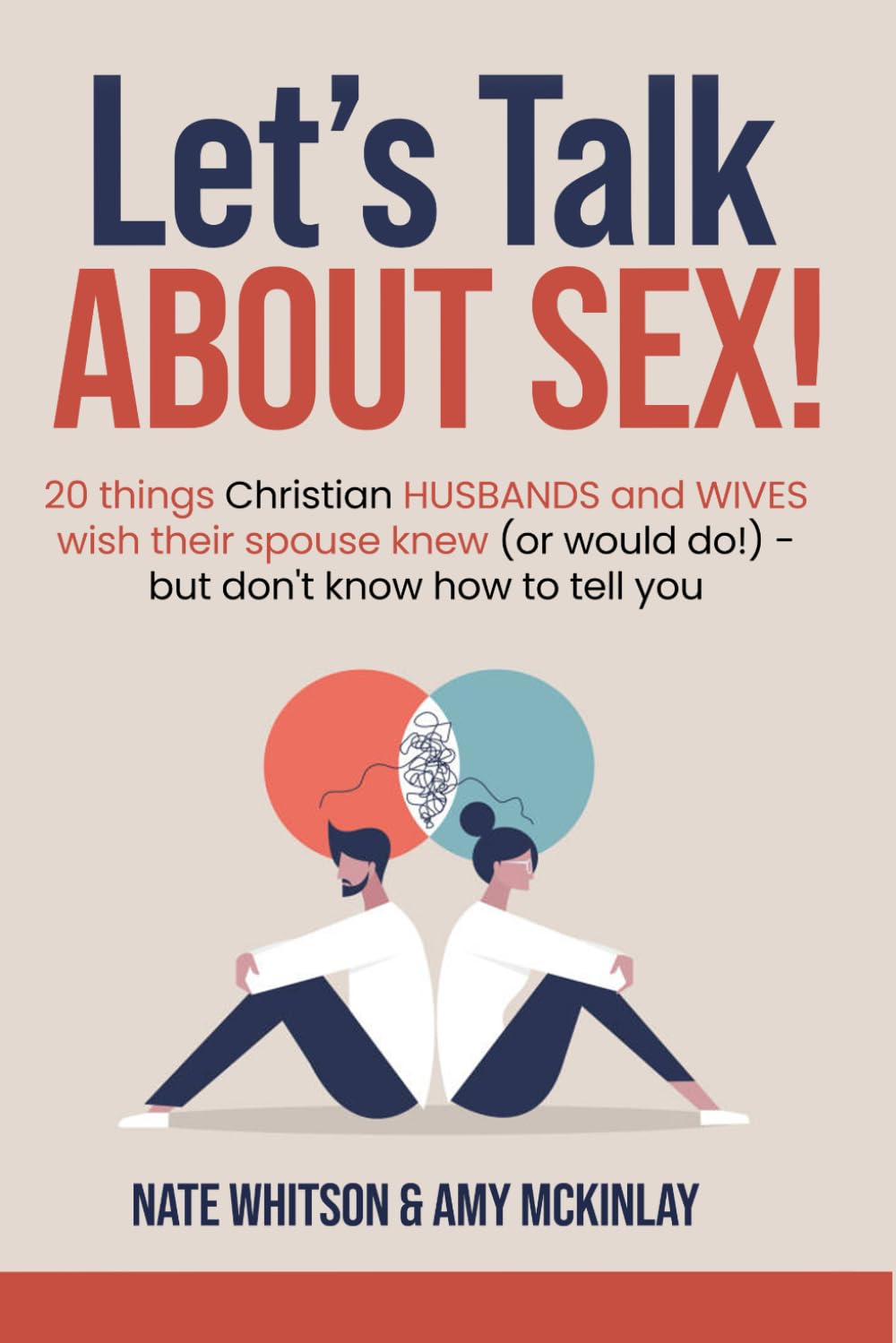 Let's Talk About SEX!: 20 things Christian HUSBANDS and WIVES wish their spouse knew (or would do!) - but don't know how to tell you