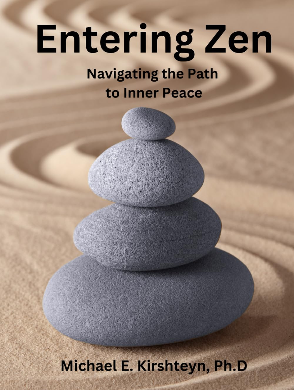 Entering Zen: Navigating the Path to Inner Peace.: Kirshteyn Ph.D