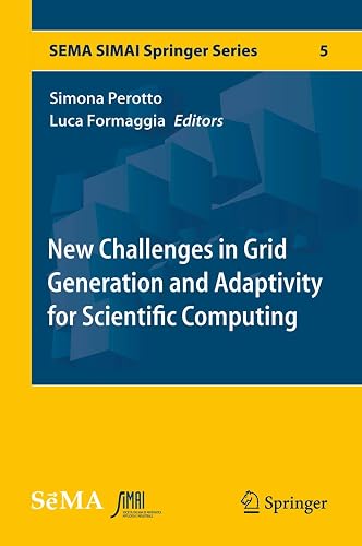 New Challenges in Grid Generation and Adaptivity for Scientific Computing: 5 (SEMA SIMAI Springer Series)