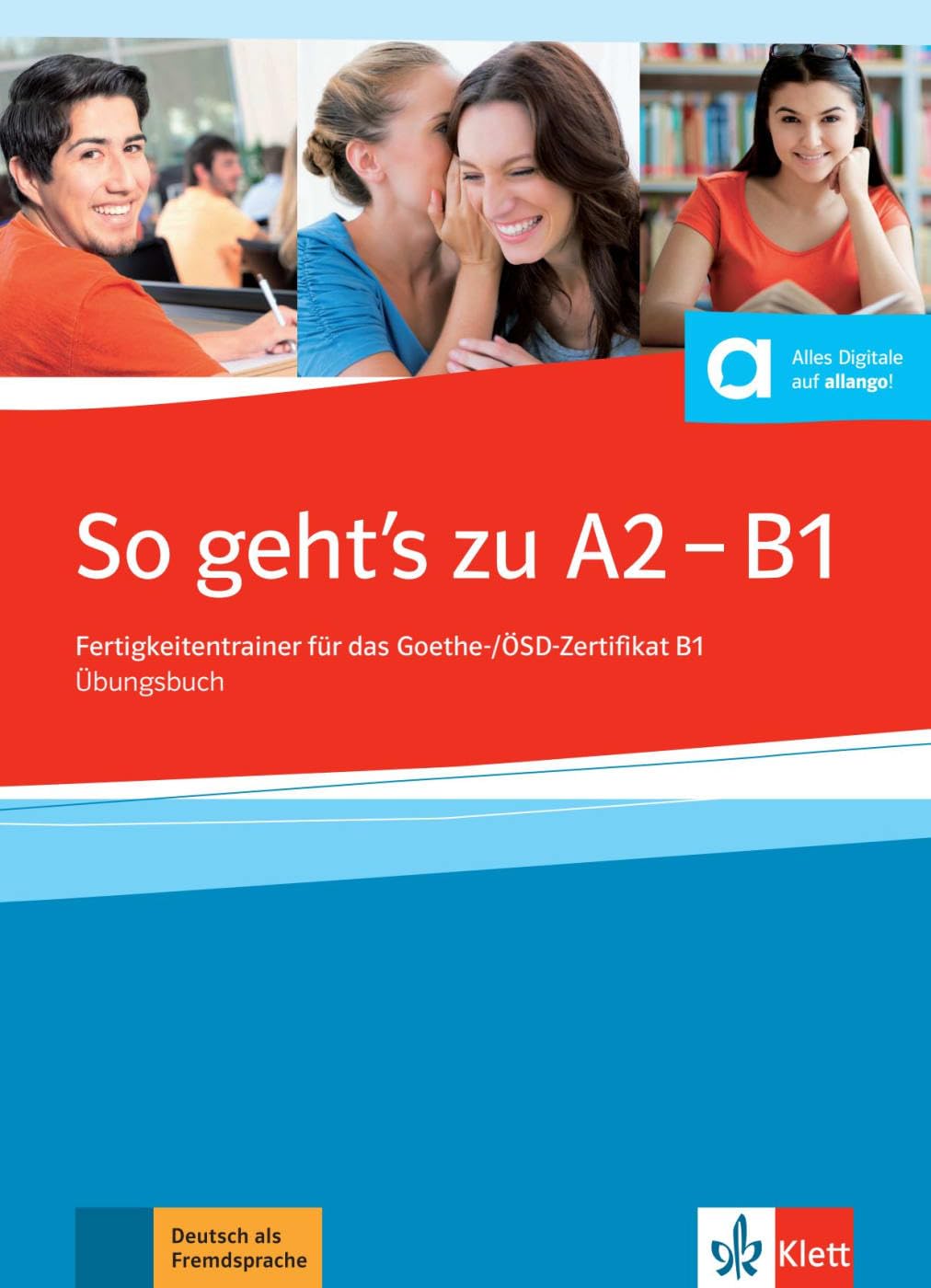 So geht's noch besser neu. Per le Scuole superiori: Fertigkeitentrainer für das Goethe-/ÖSD-Zertifikat B1. Übungsbuch + online
