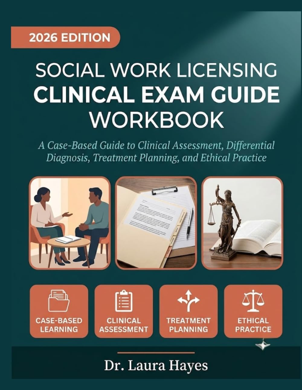 Social Work Licensing Clinical Exam Guide Workbook: A Case-Based Guide to Clinical Assessment, Differential Diagnosis, Treatment Planning, and Ethical Practice for Social Work Licensure Candidates