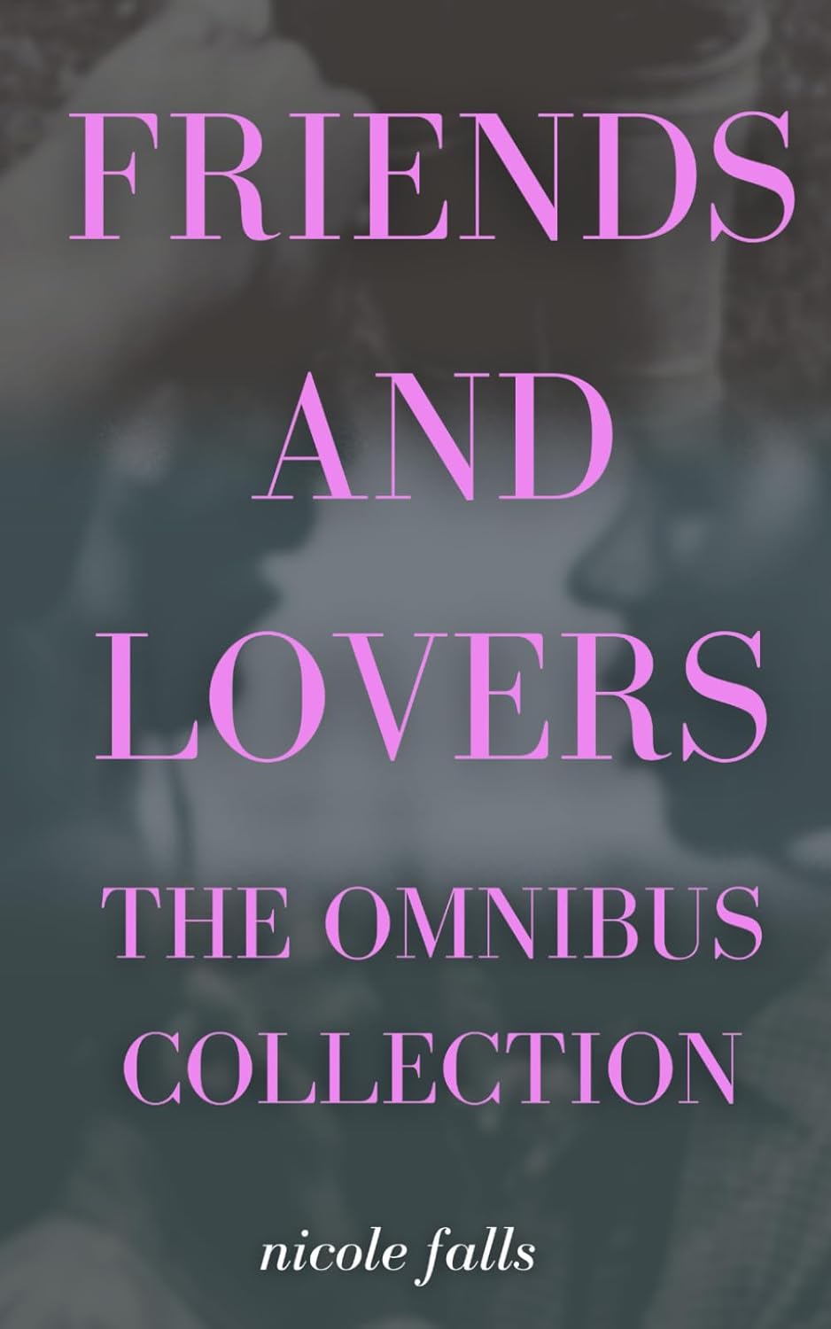 Friends and Lovers Omnibus      Paperback – May 17, 2025