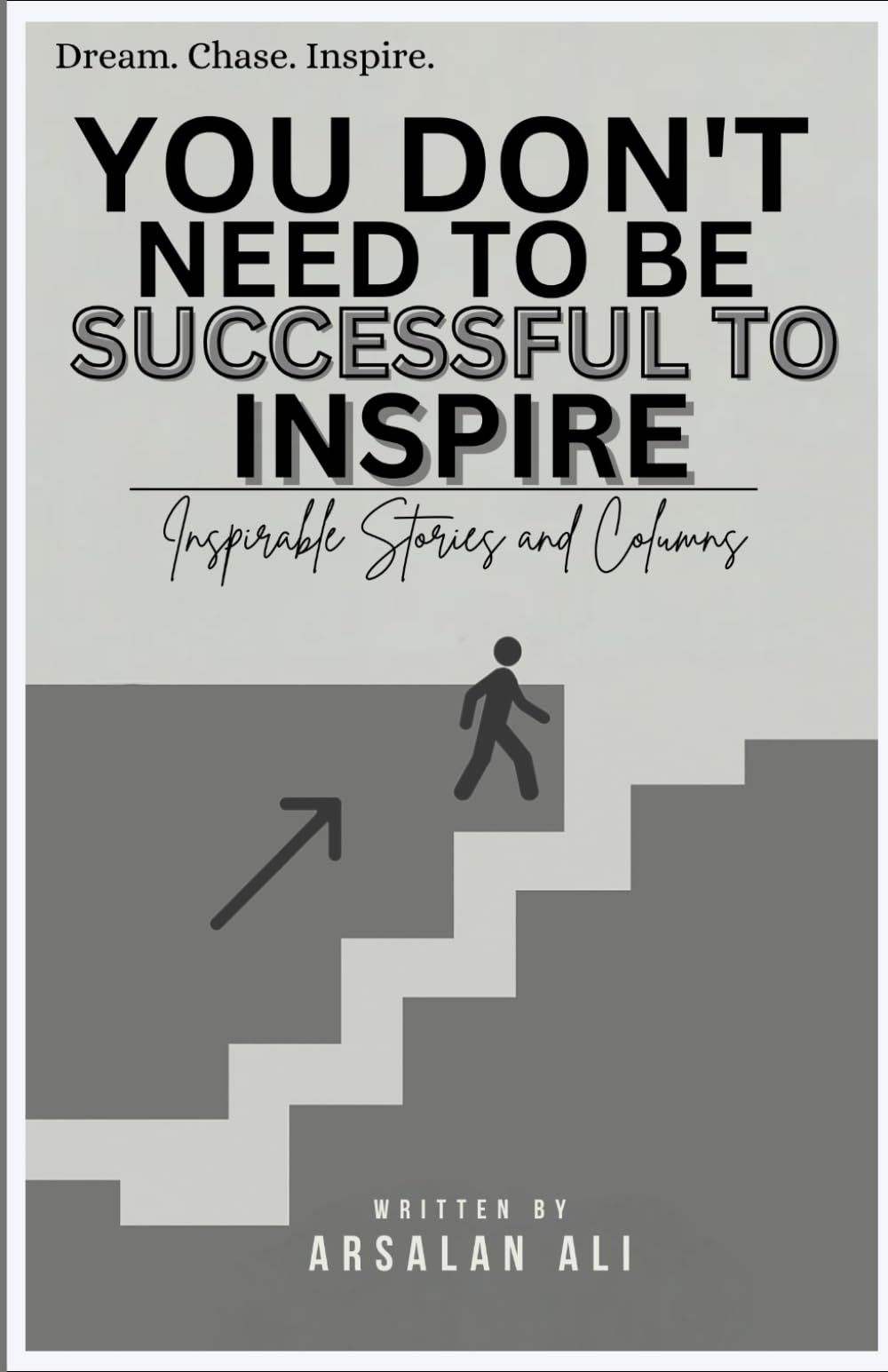 YOU DON'T NEED TO BE SUCCESSFUL TO INSPIRE