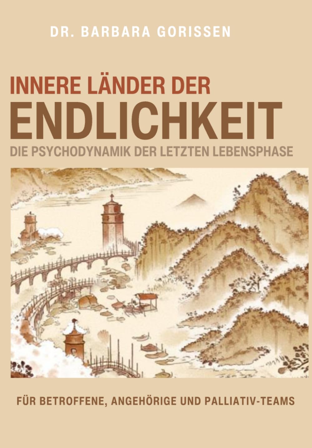 Innere Länder der Endlichkeit - die Psychodynamik der letzten Lebensphase: Für Betroffene, Angehörige und Palliativ-Teams