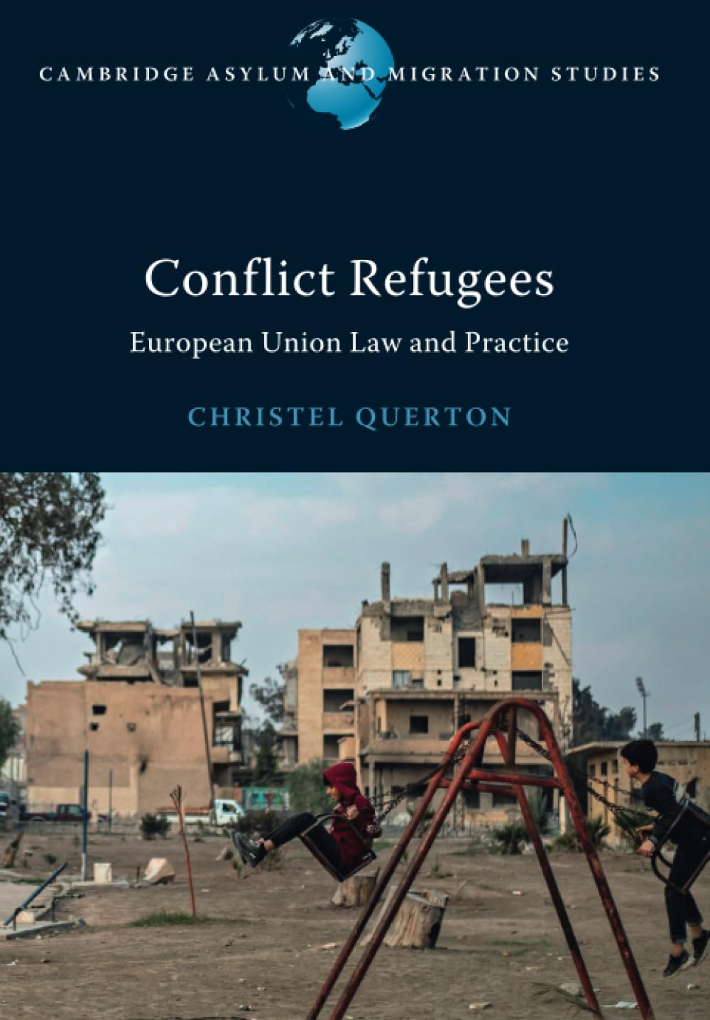 Conflict Refugees: European Union Law and Practice (Cambridge Asylum and Migration Studies)