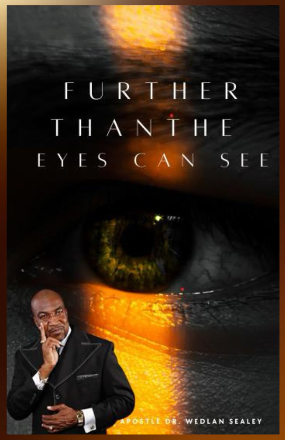 Further Than the Eyes Can See: Walking by Faith Through Life’s Trials