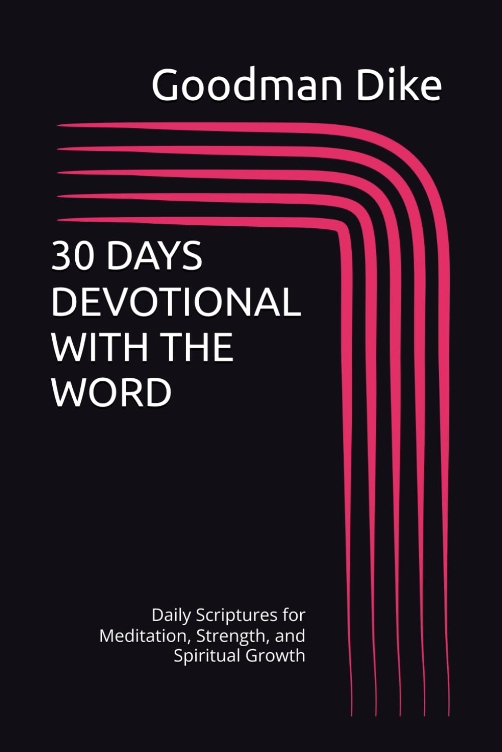 30 DAYS DEVOTIONAL WITH THE WORD: Daily Scriptures for Meditation, Strength, and Spiritual Growth (The Word That Works)