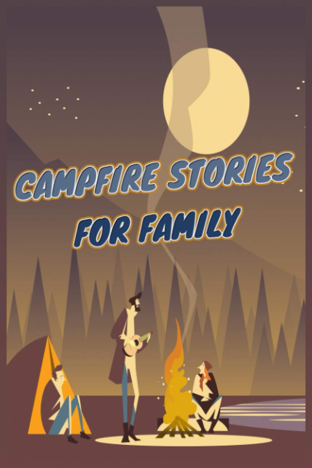 Campfire Stories For Family: A mix of Campfire Stories, Over 20 Scary and Funny Short Horror Stories for Children While Camping or for Sleepovers, Paperback