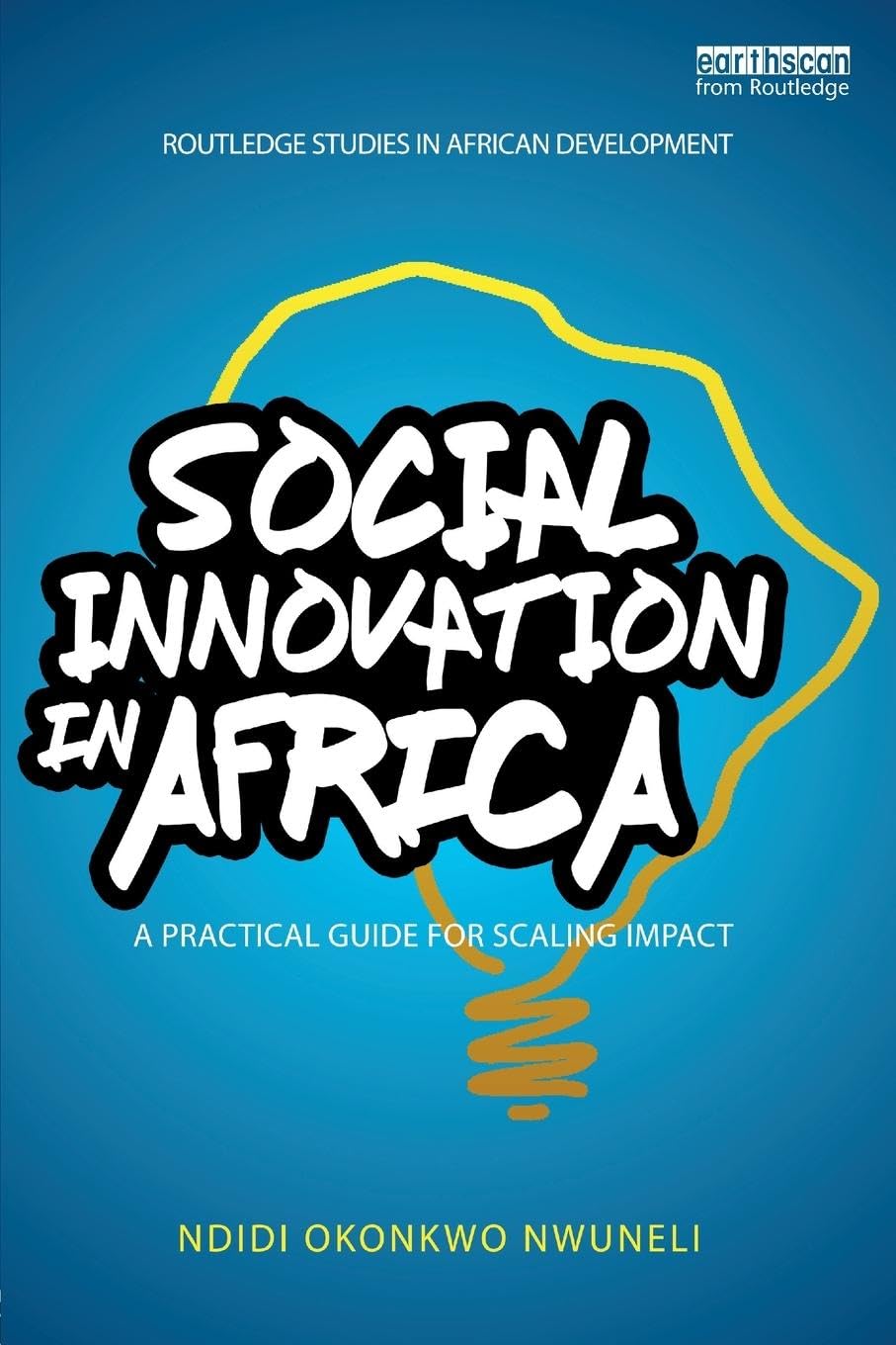 Social Innovation In Africa: A practical guide for scaling impact (Routledge Studies in African Development)