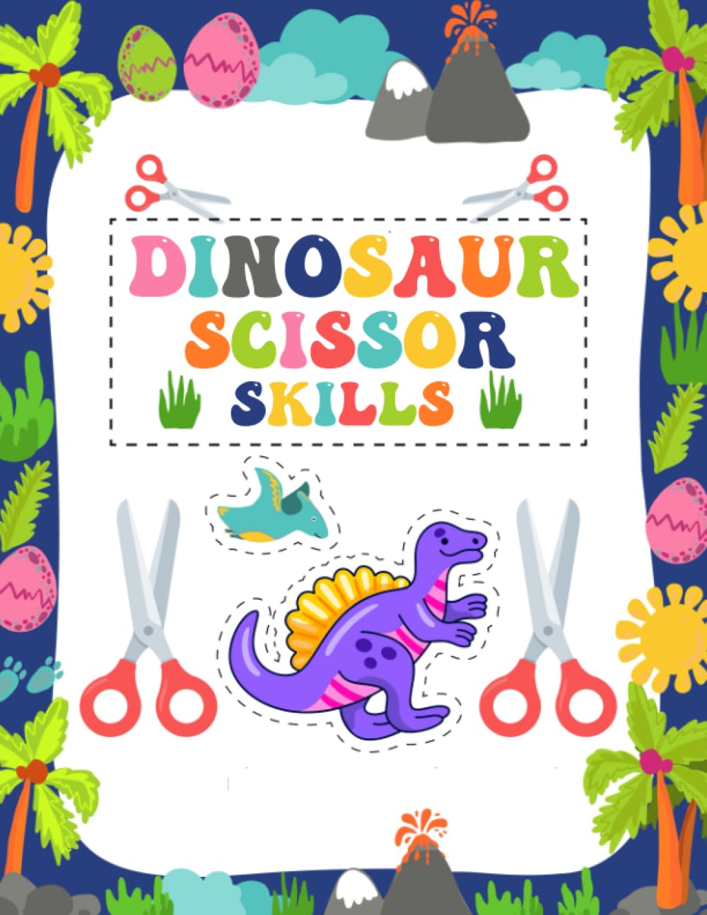 DINOSAUR Scissor Skills: Activity Book for Kids Ages 3-7: A Fun Cutting Practice Activity Book for Toddlers and Kids ages 3-7: Scissor Practice for Preschool, Cute Dinosaur