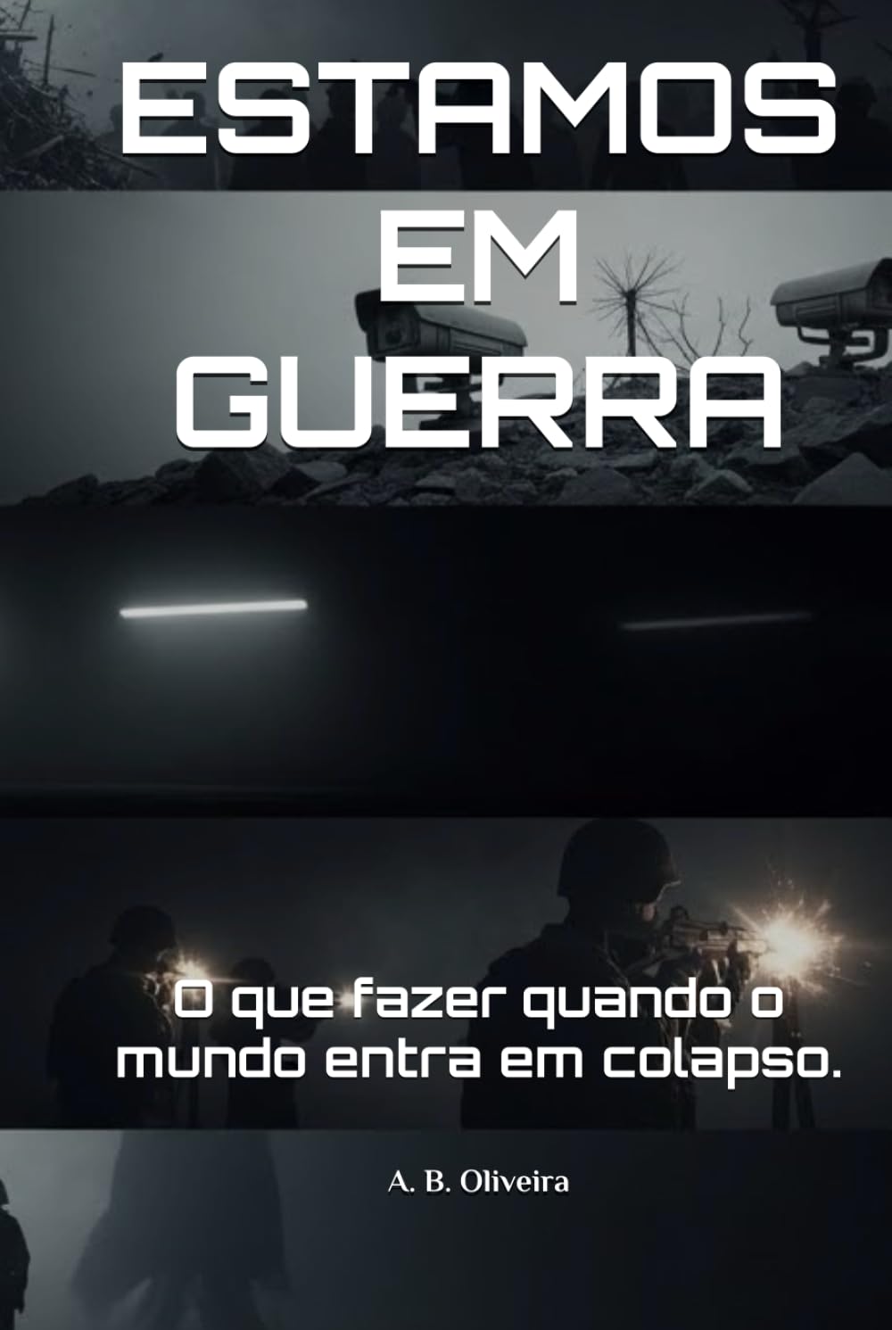ESTAMOS EM GUERRA: O que fazer quando o mundo entra em colapso.