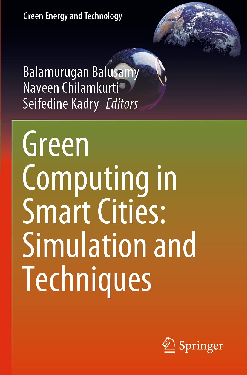 Green Computing in Smart Cities: Simulation and Techniques (Green Energy and Technology)