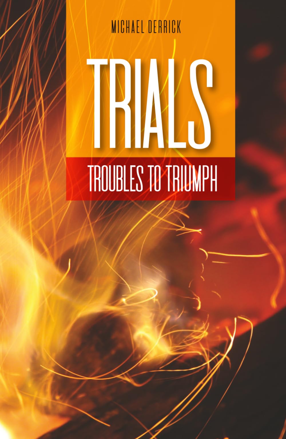 Trials: Troubles to Triumph