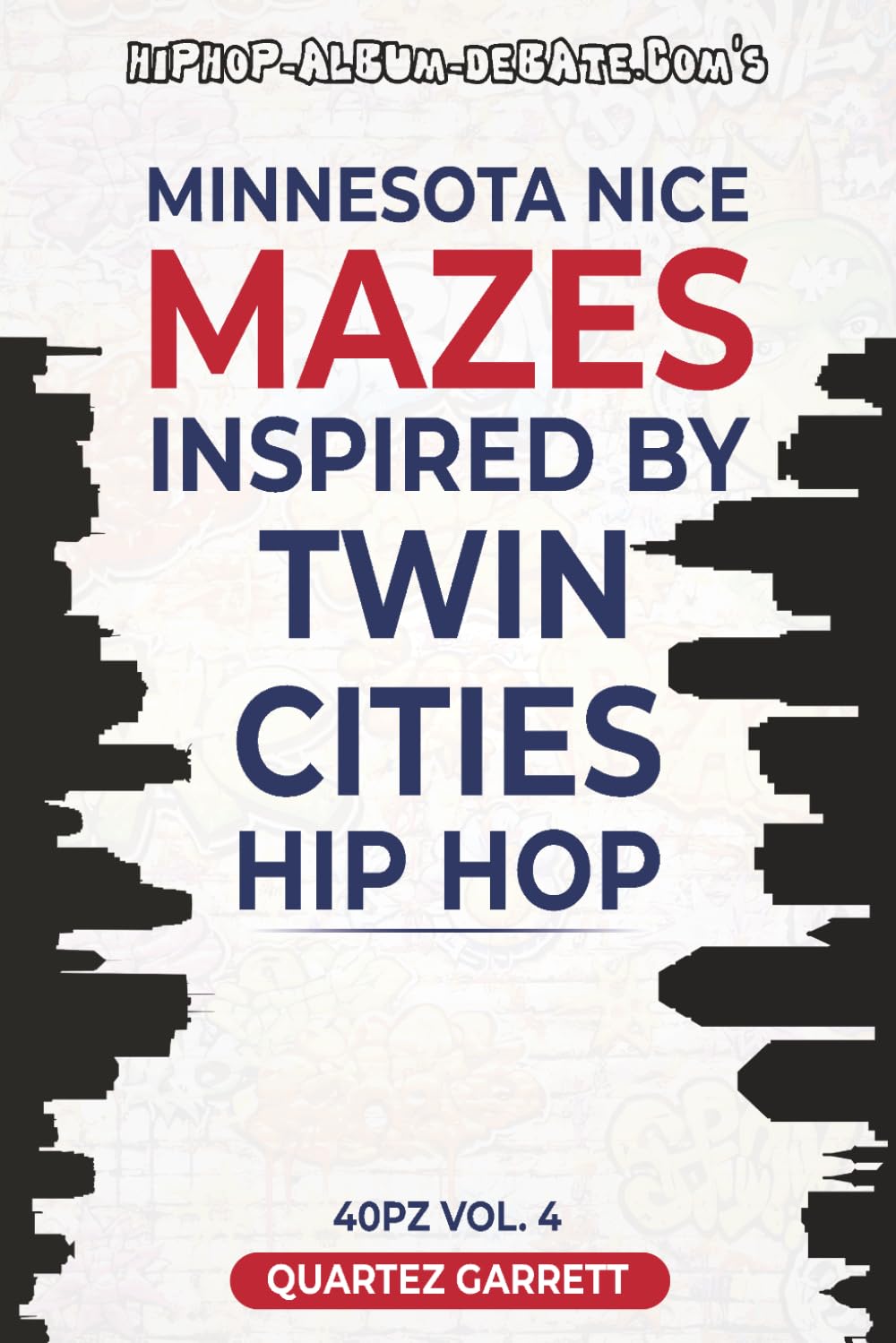 Minnesota Nice Mazes Inspired by Twin Cities Hip Hop: 40PZ Vol. 4