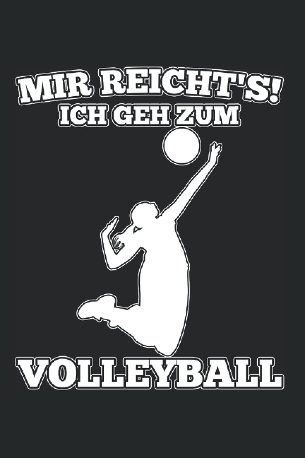 Ich habe genug, ich gehe zum Volleyball: DIN A5 Liniert 120 Seiten / 60 Blätter Notizbuch Notizheft Notiz-Block Lustige Geschenkideen für Volleyballspieler & Volleyballer