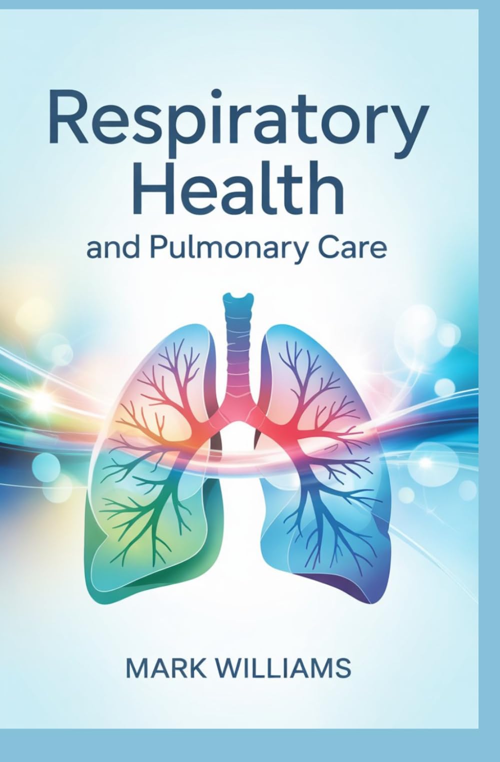 RESPIRATORY HEALTH AND PULMONARY CARE: Lung function breathing disorders and respiratory rehabilitation