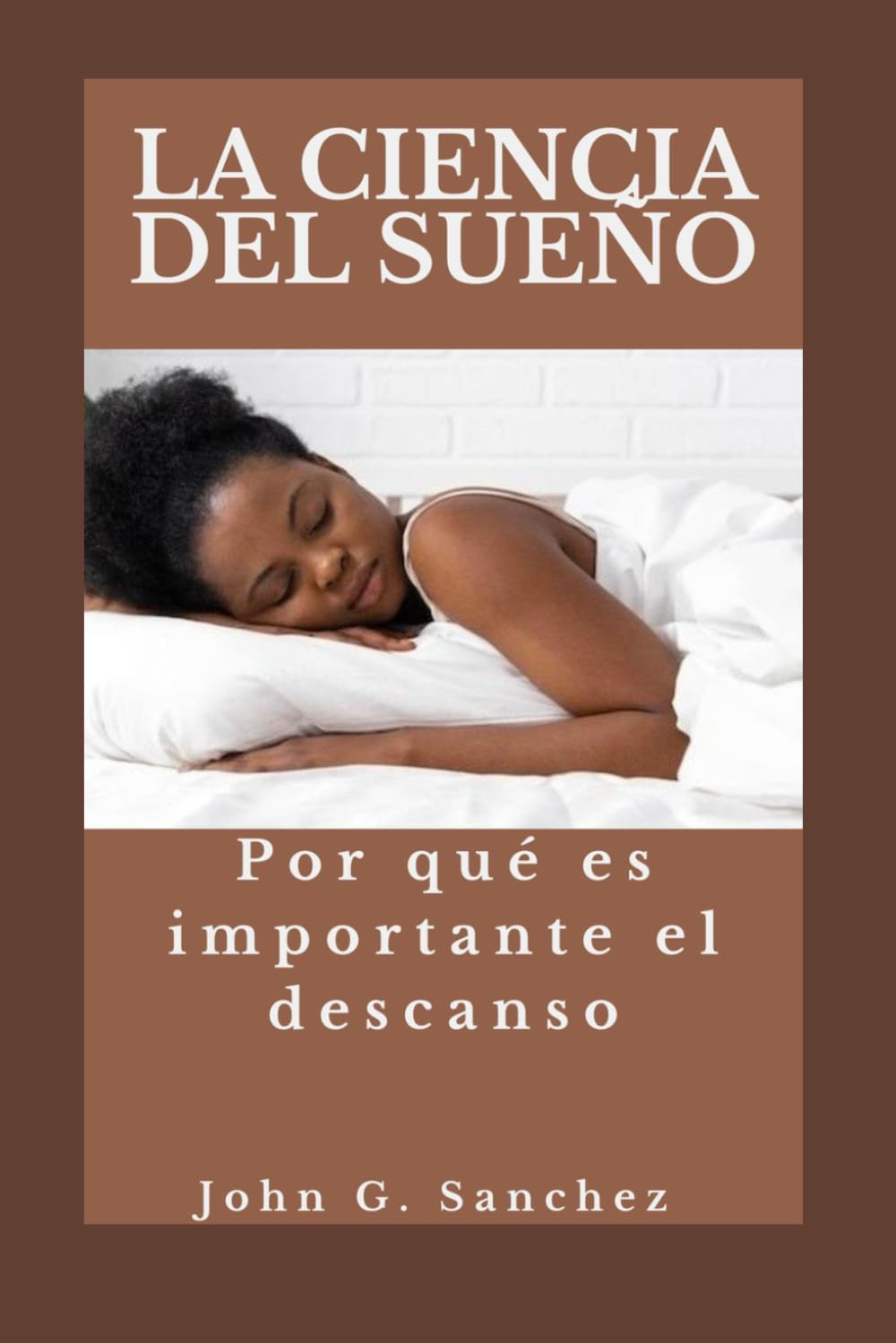 Independently Published La Ciencia Del Sueño: Por Qué Es Importante El Descanso