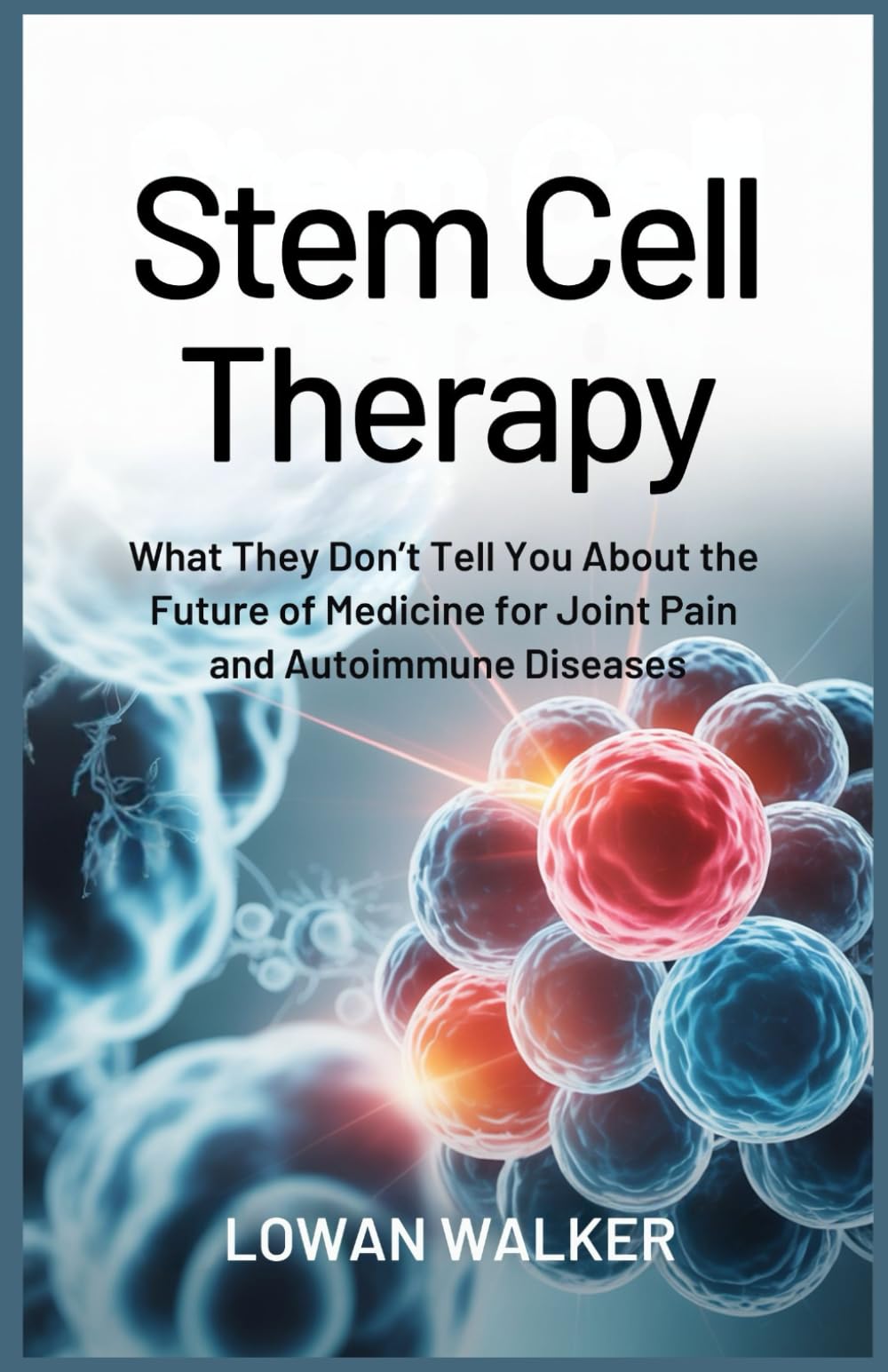 Stem Cell Therapy: What They Don’t Tell You About the Future of Medicine for Joint Pain and Autoimmune Diseases