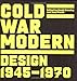 Cold War Modern: Design 1945-1970