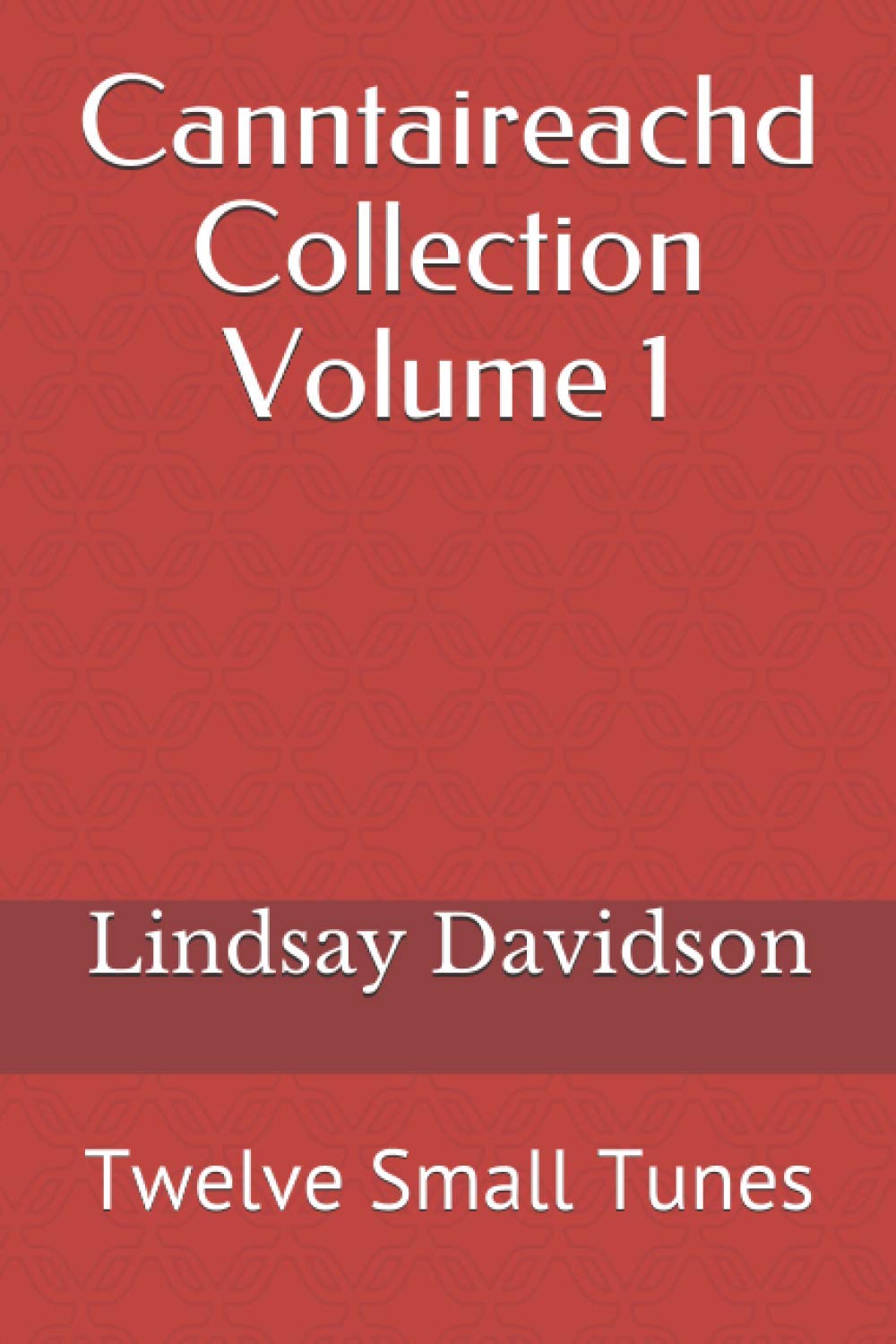 Canntaireachd Collection Volume 1: Twelve Small Tunes