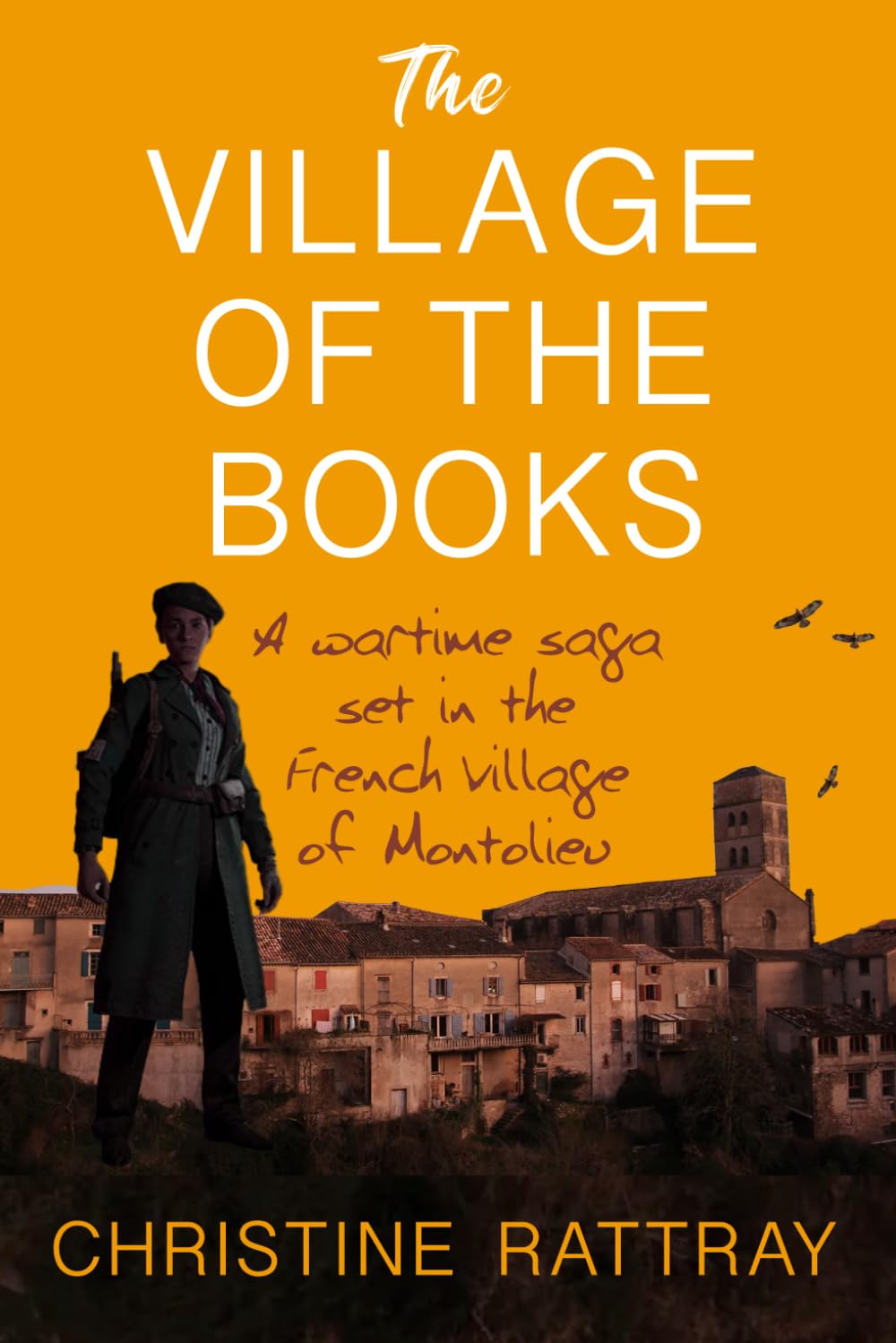 The Village of the Books: A wartime saga set in the French village of Montolieu