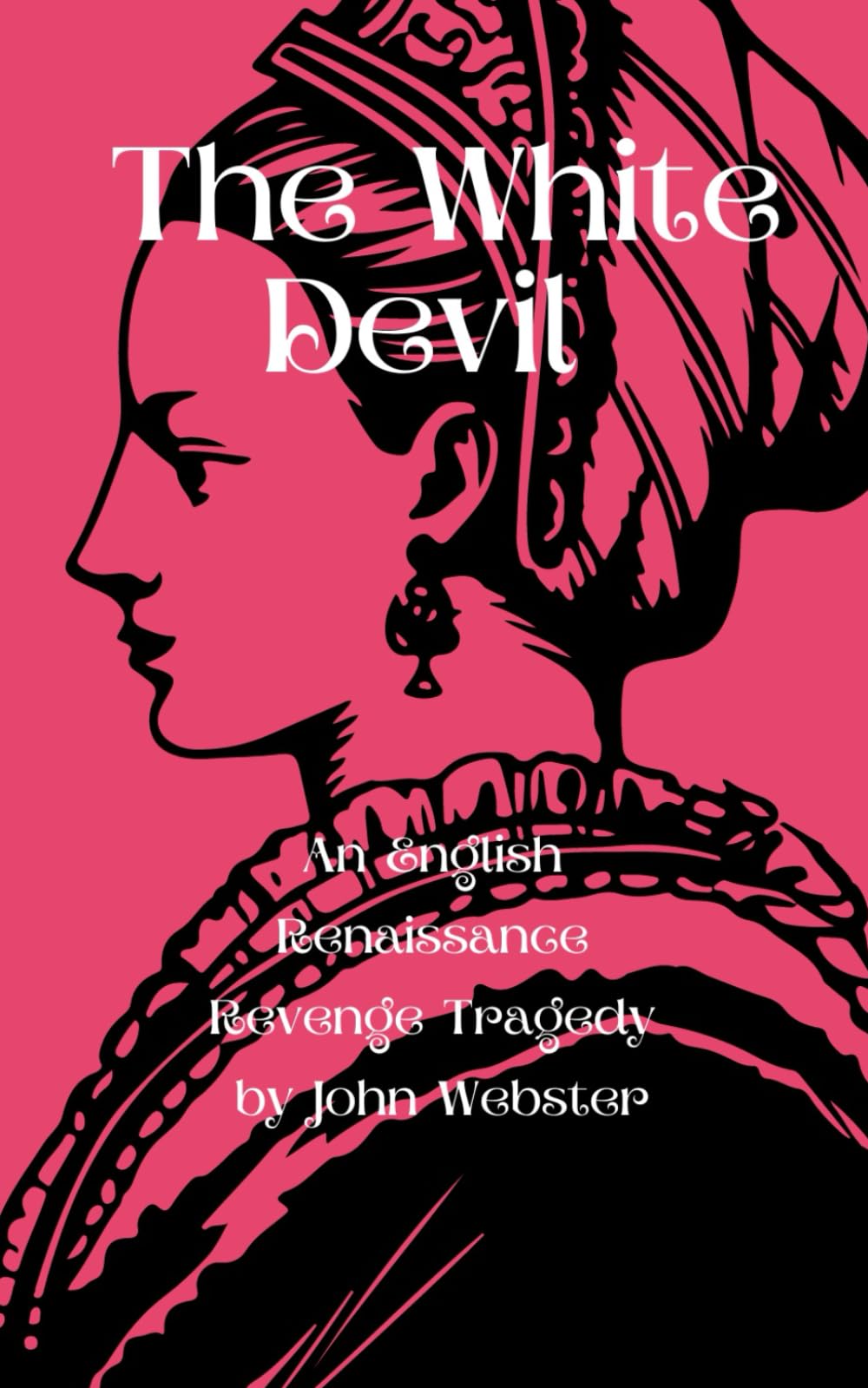 The White Devil: An English Renaissance Revenge Tragedy