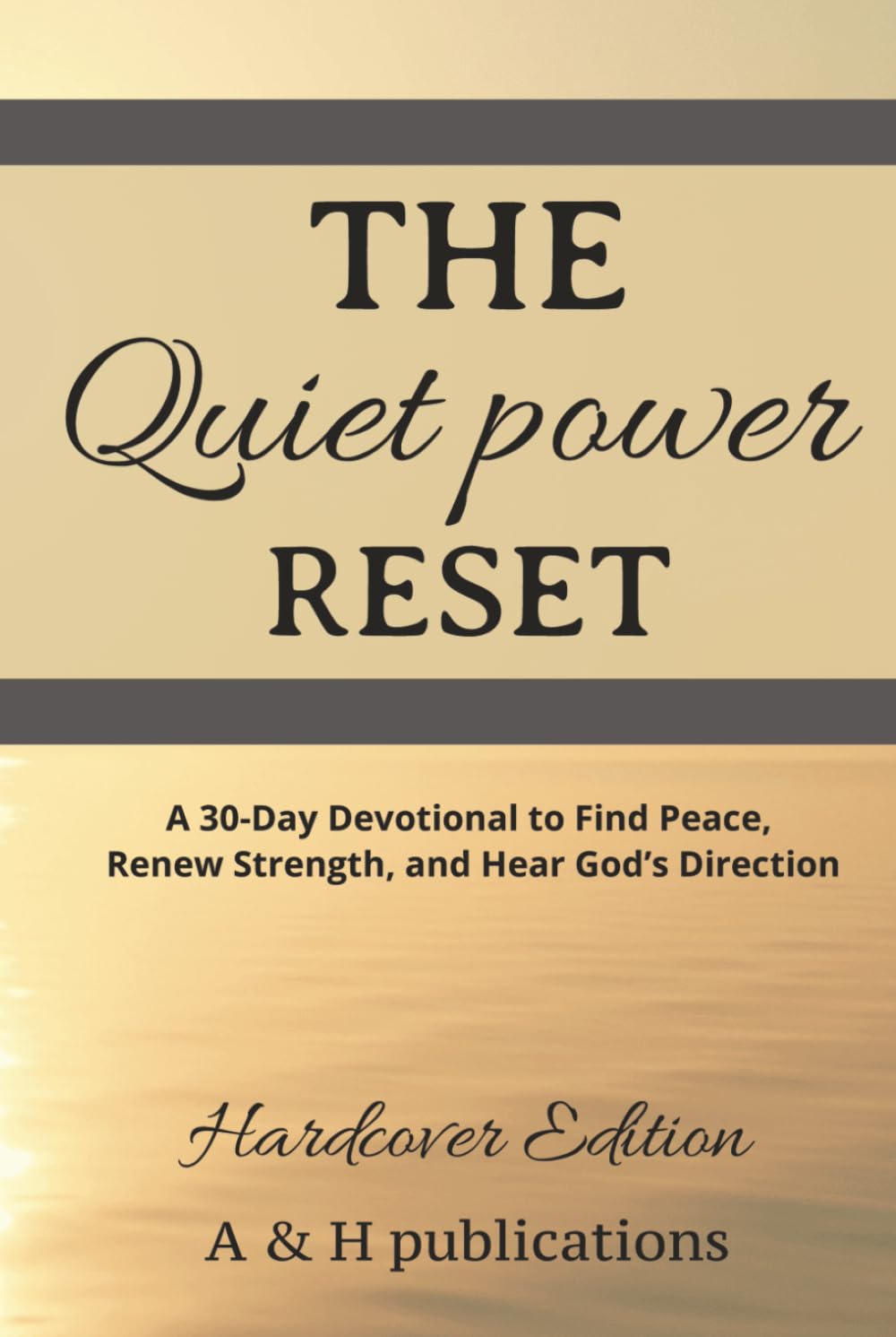 THE QUIET POWER RESET (Hardcover): A 30-Day Guide to Peace, Purpose, and Hearing God’s Direction