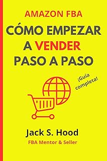 AMAZON FBA. Cómo empezar a vender: Guía completa paso a paso para vender en Amazon con Marca Privada | Libro de emprendimiento | Manual de éxito para ... Online desde Cero) (Spanish Edition)