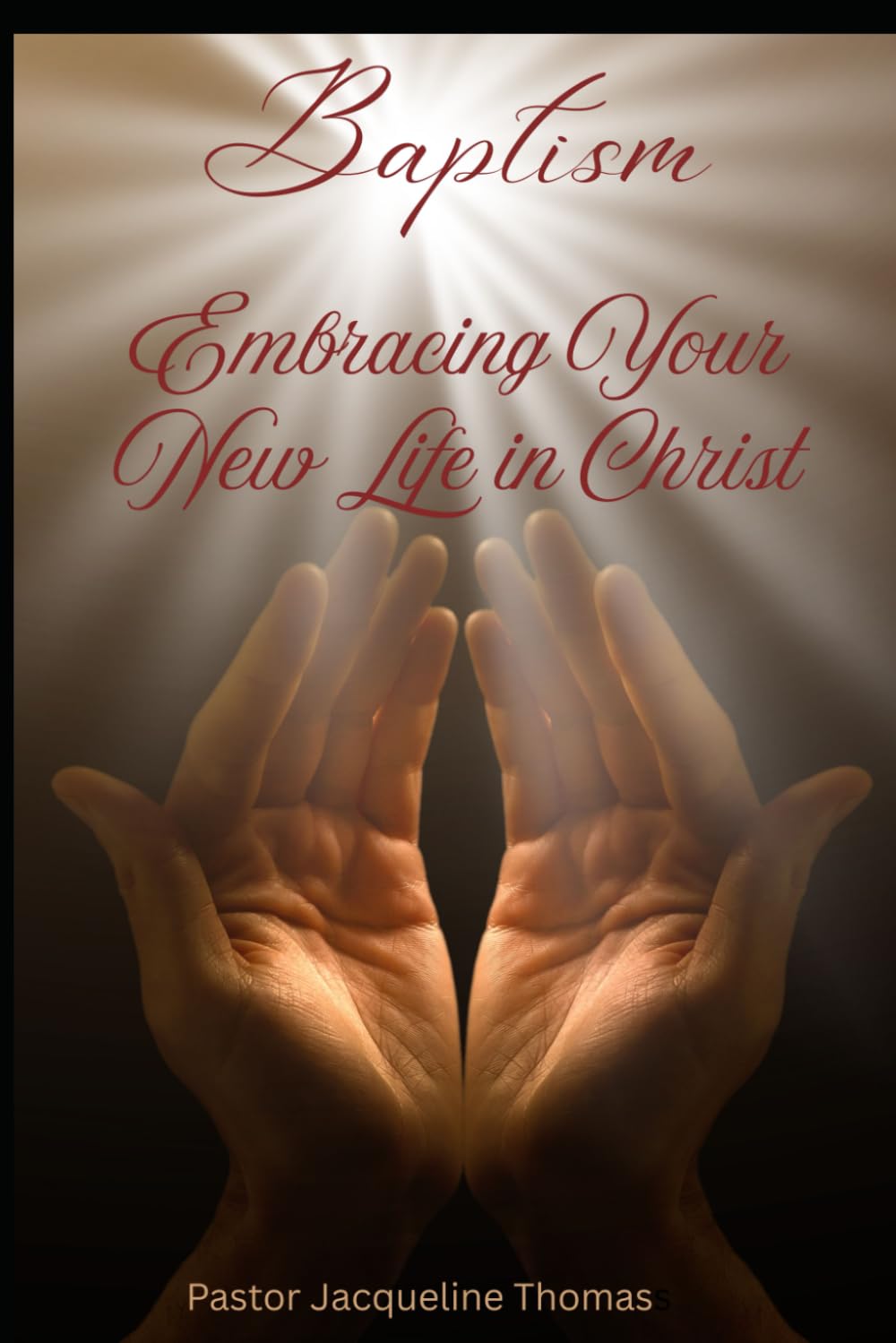 Baptism: Embrace Your New Life In Christ