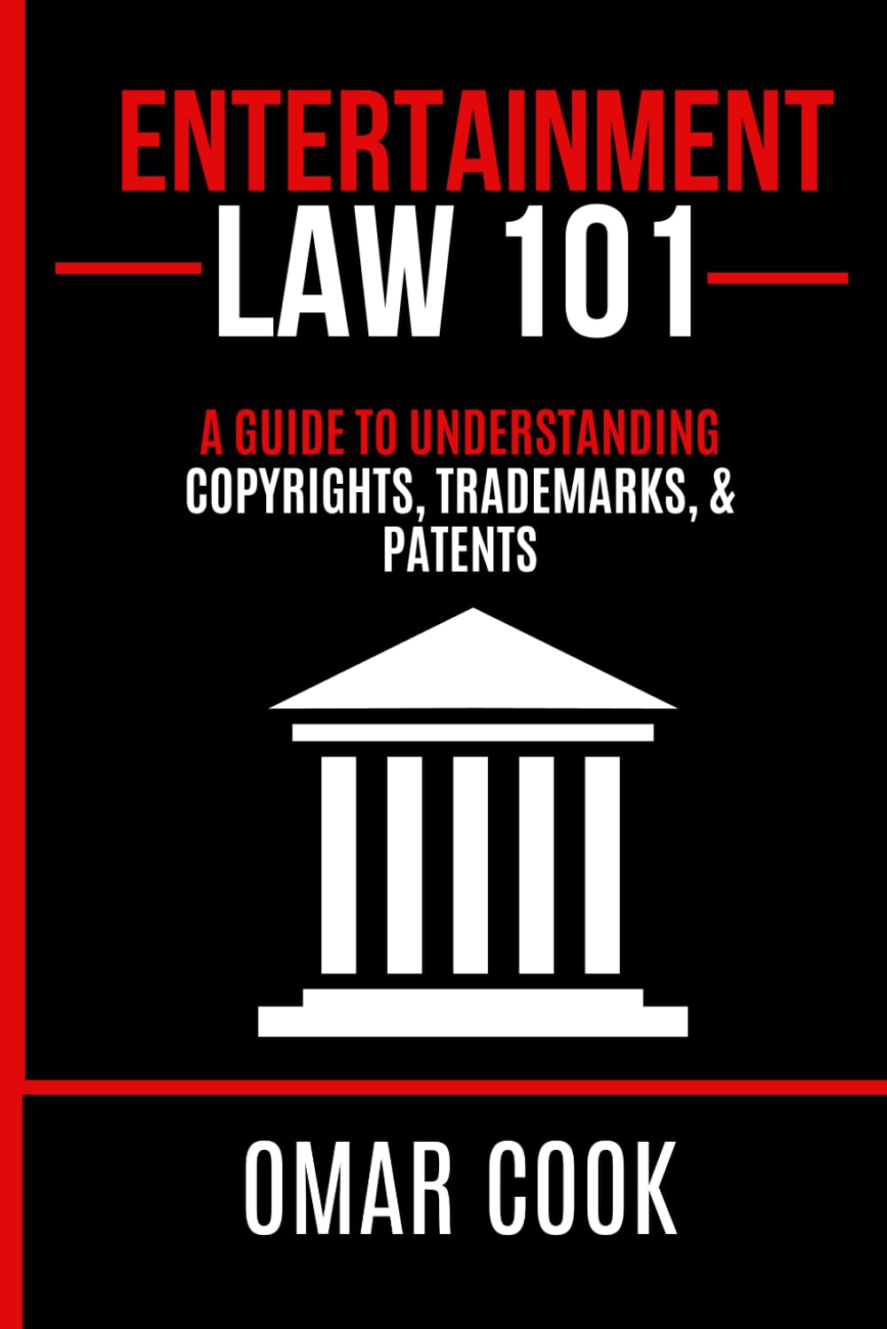 Entertainment Law 101: A Guide to Understanding Copyrights, Trademarks, and Patents (Entertainment Industry 101)