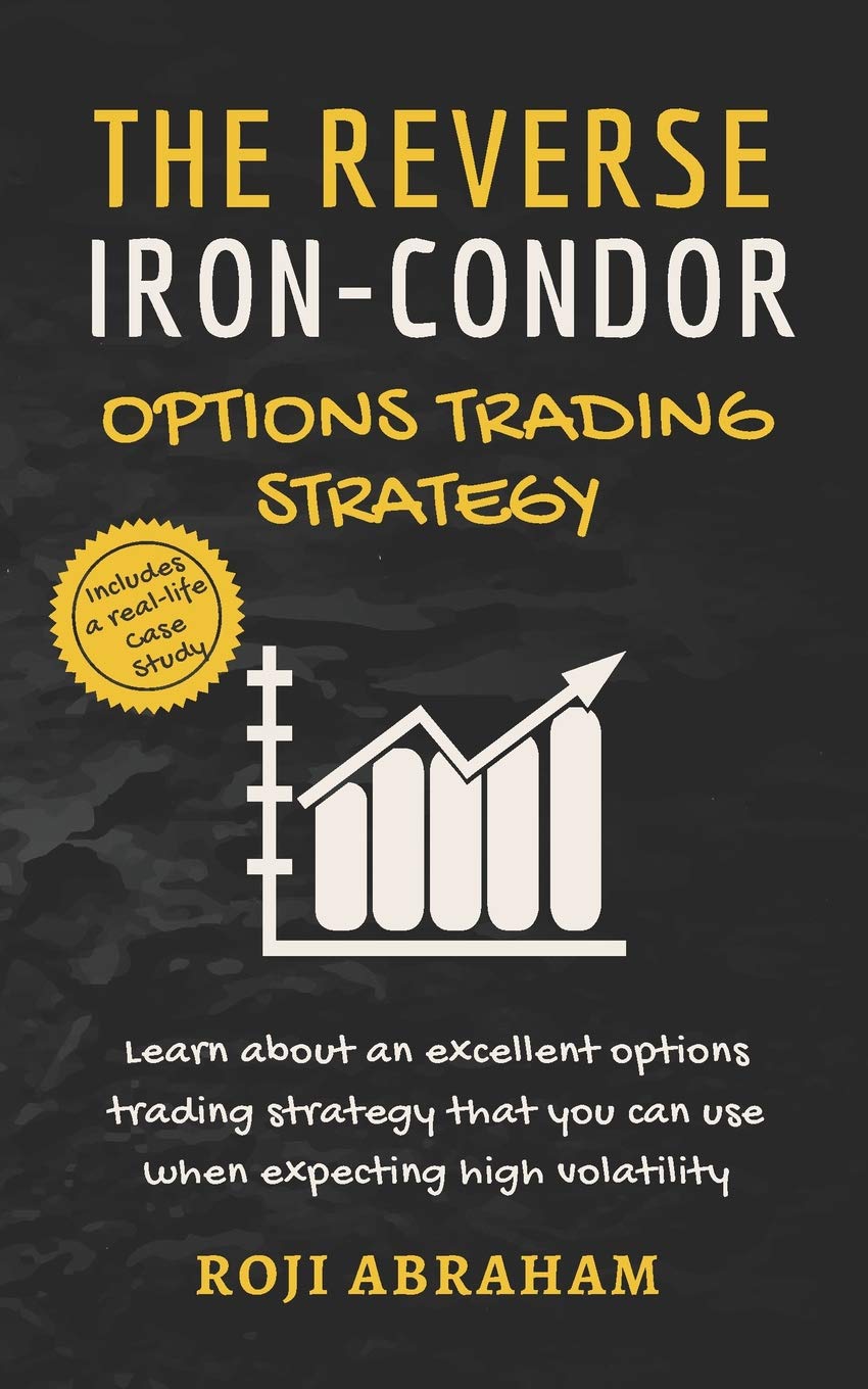 Independently published The Reverse Iron Condor Options Trading Strategy: A Prudent Non-Directional Options Trading Strategy
