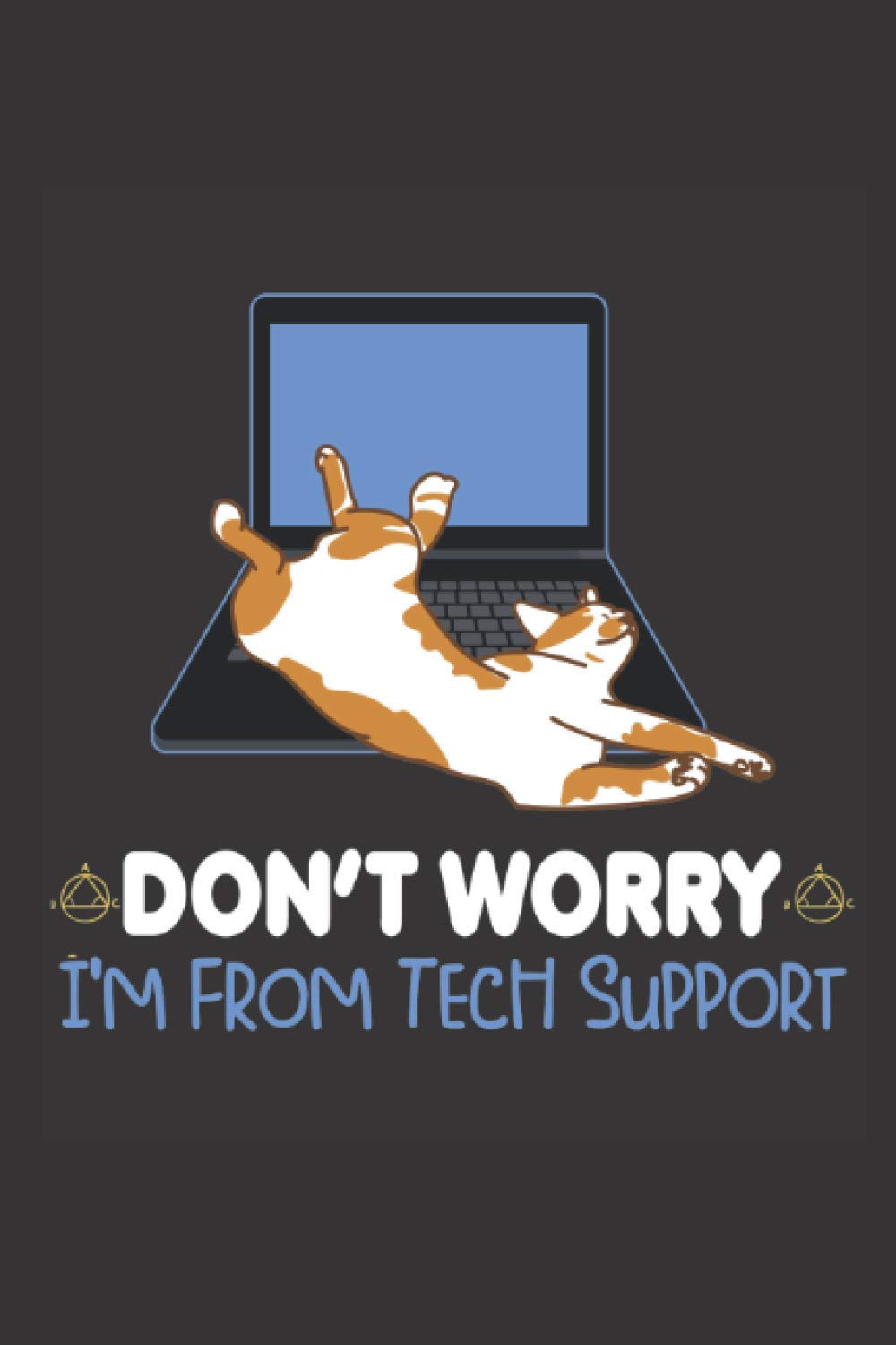 don't worry i'm from tech support: Best Notebook Journal For Book Lovers 6x9 100 Page Lined Notebook