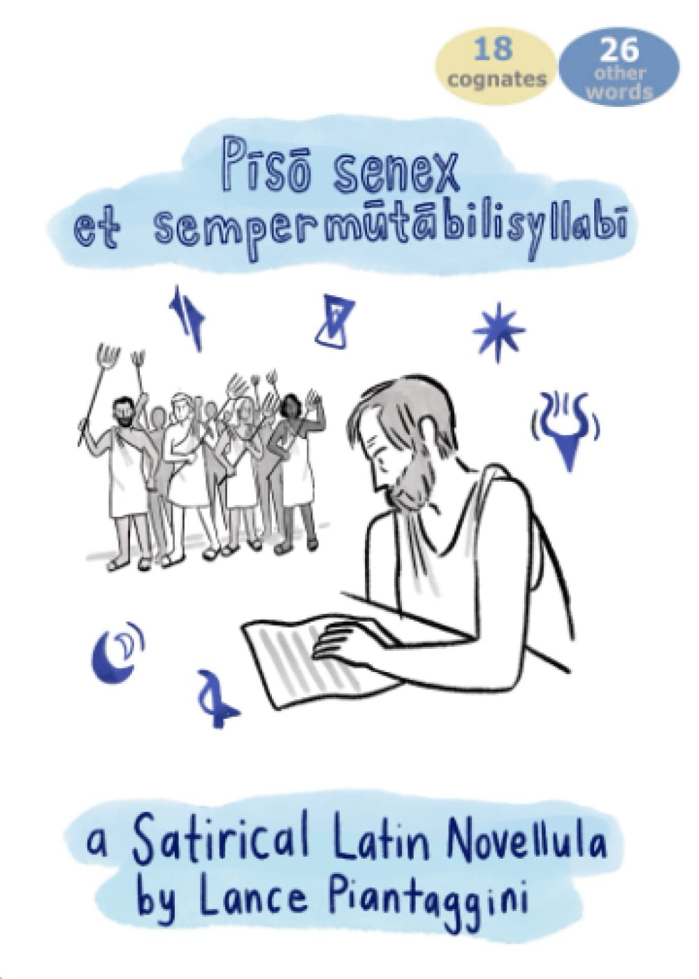 Piso senex et sempermutabilisyllabi: A Satirical Latin Novellula