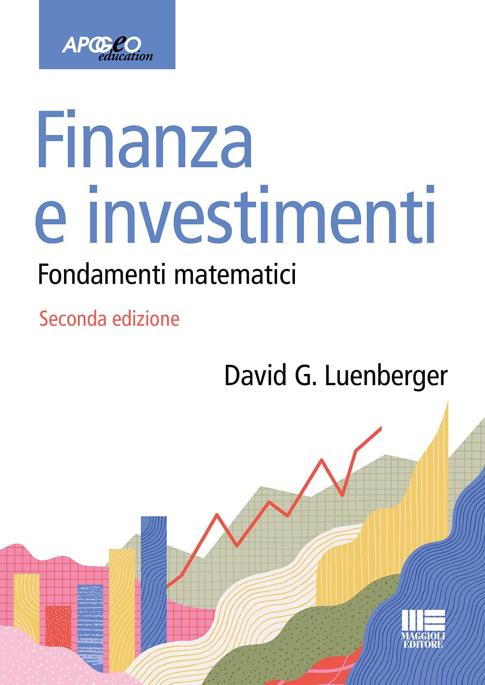 Finanza e investimenti. Fondamenti matematici (Apogeo education)