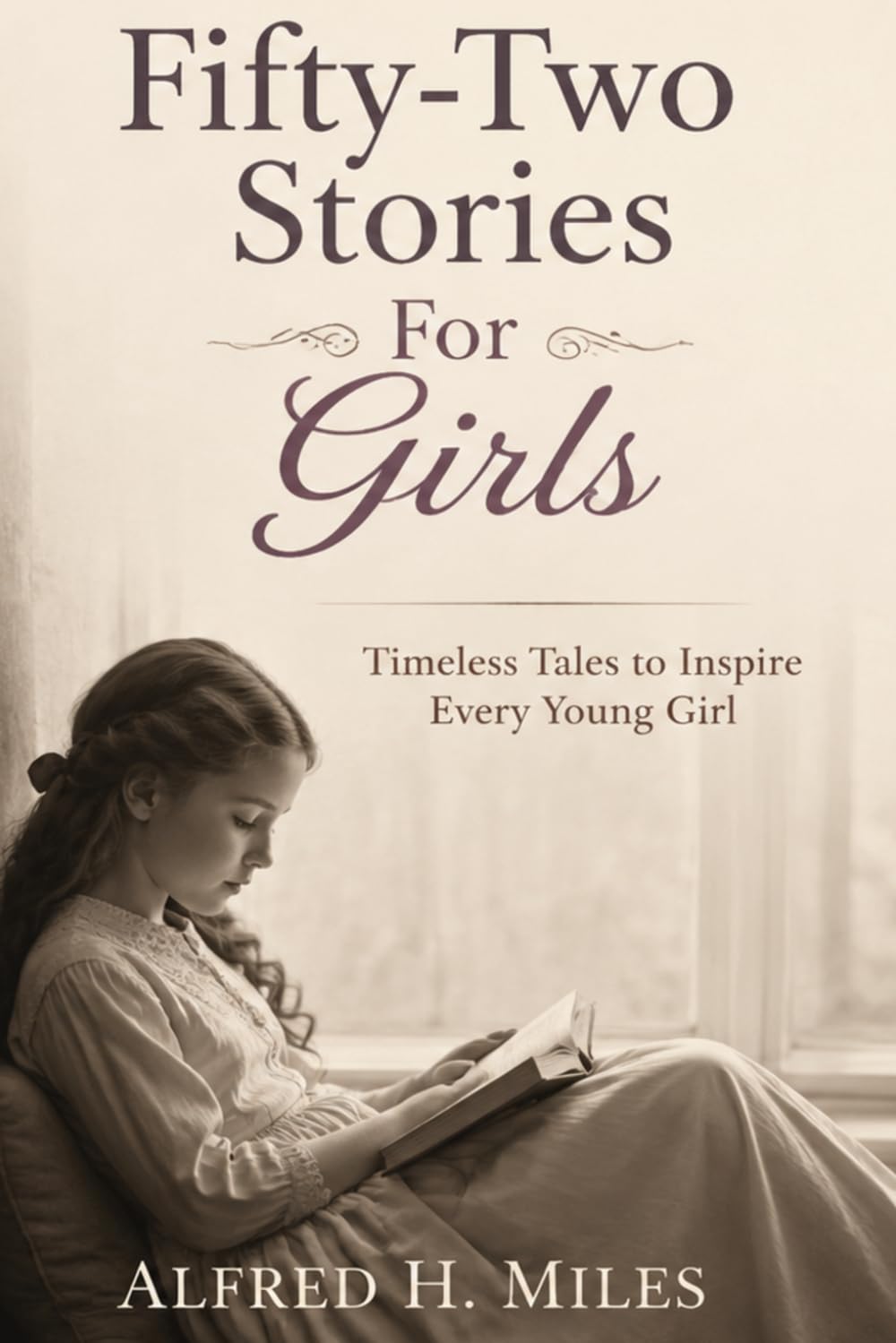 Fifty-Two Stories For Girls: Timeless Tales to Inspire Every Young Girl