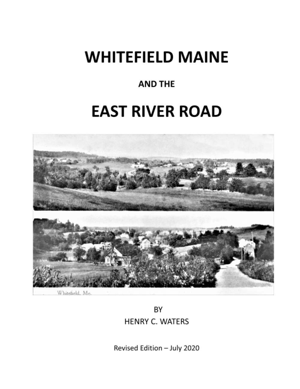 Whitefield Maine and the East River Road: History of a Maine Town: 1 (Historical Notes by Henry C. Waters)