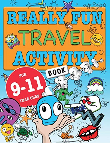 Really Fun Travel Activity Book For 9-11 Year Olds: Fun & educational activity book for nine to elev Really Fun Travel Activity Book For 9-11 Year Olds: Fun & educational activity book for nine to elev