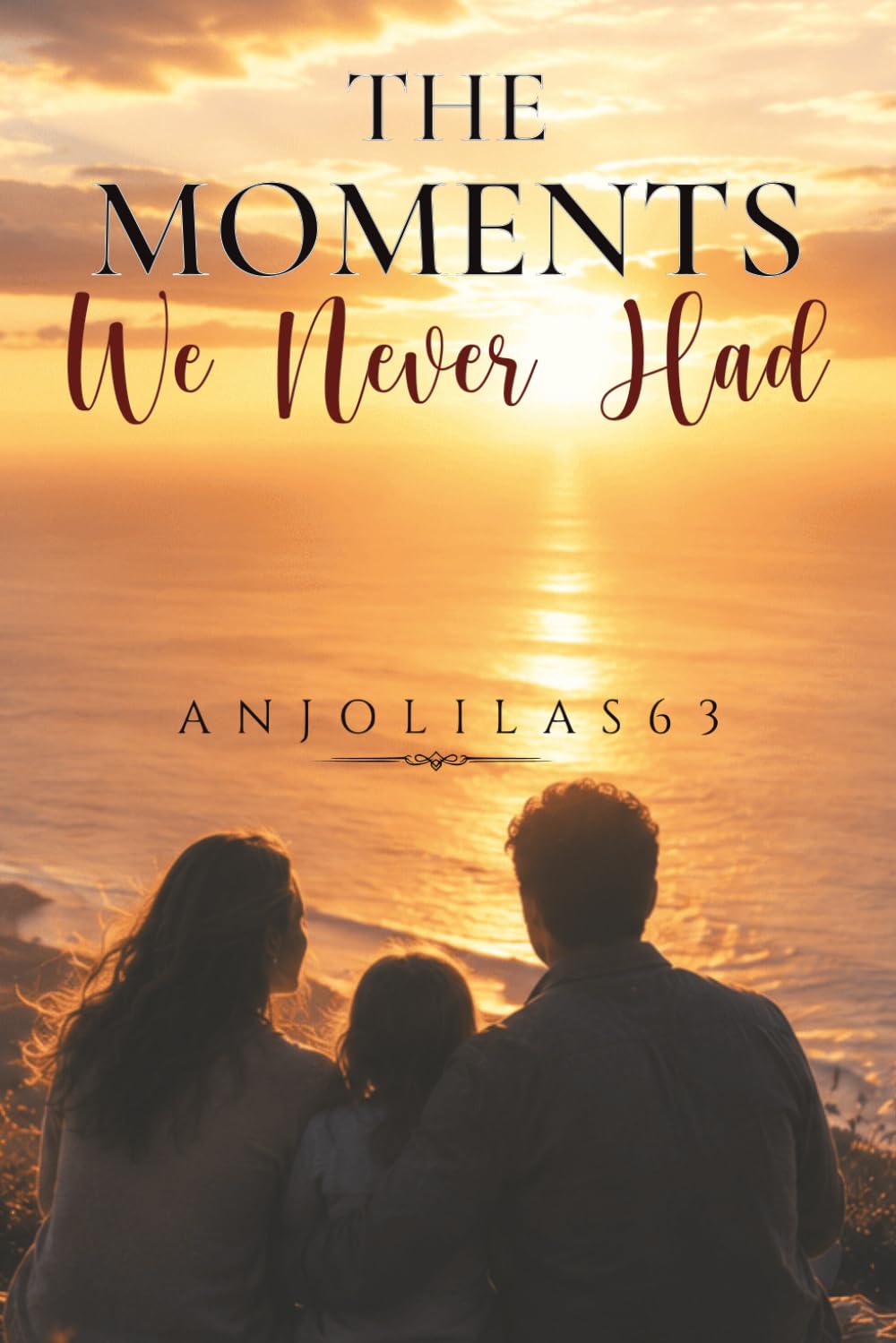 The Moments We Never Had: Reflections on Love, Loss, Healing, and Belonging (The Questions We Quietly Carried)