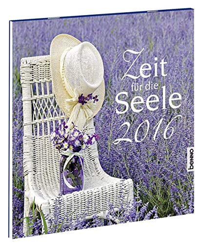 Zeit für die Seele 2016: Der Kalender für alle Sinne Zeit für die Seele 2016: Der Kalender für alle Sinne