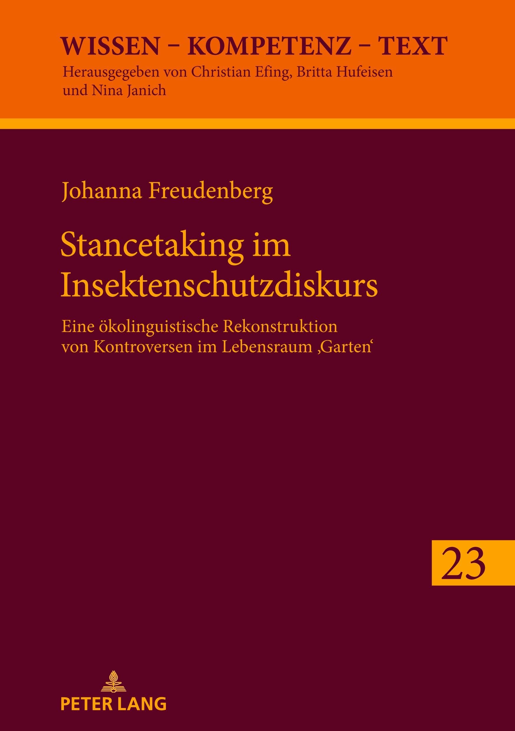 Stancetaking im Insektenschutzdiskurs: Eine ökolinguistische Rekonstruktion von Kontroversen im Lebensraum «Garten» (Wissen – Kompetenz – Text, Band 23)