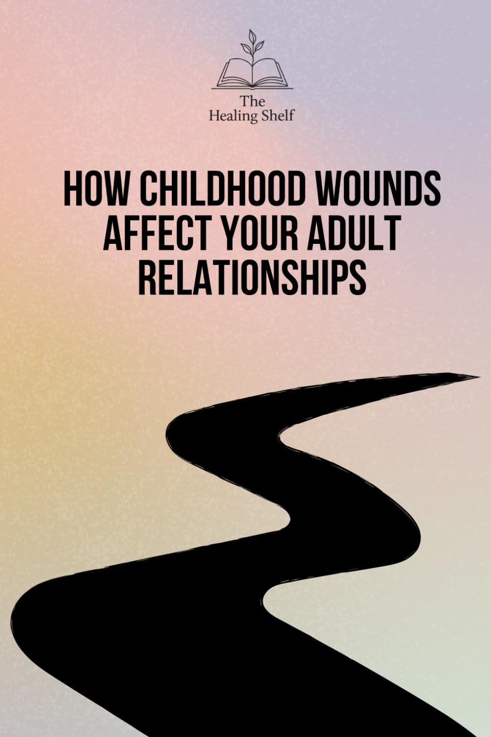 How Childhood Wounds Affect Your Adult Relationships